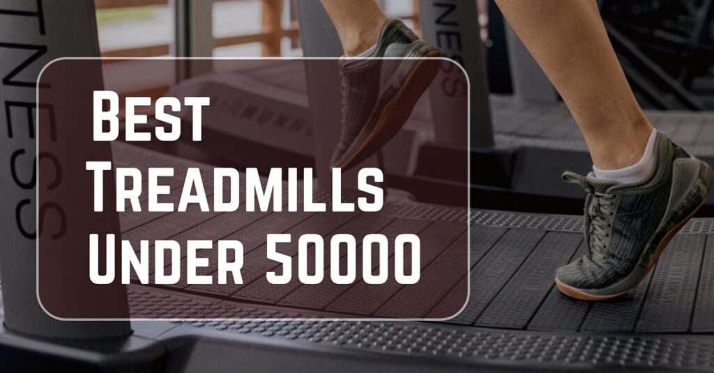 Best Treadmill Under 50000 in India