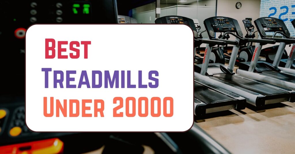 Best Treadmill in India Under 20000