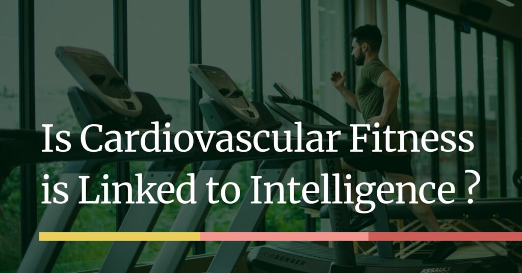 cardiovascular fitness is linked to intelligence