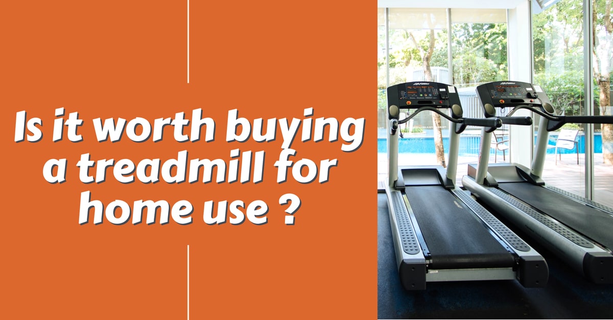 is it worth buying a treadmill for home use