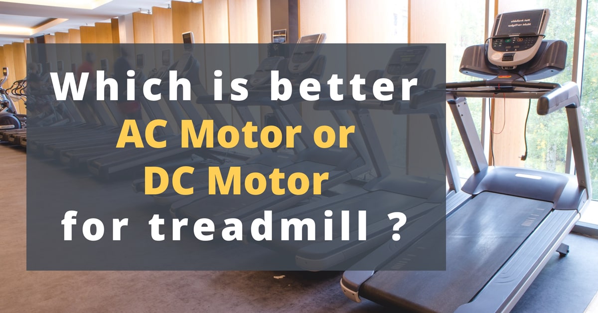 ac motor or dc motor for treadmill - Which is better