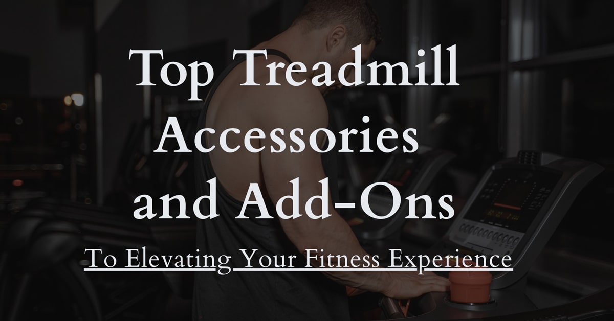Treadmill Accessories and Add-Ons – To Elevating Your Fitness Experience