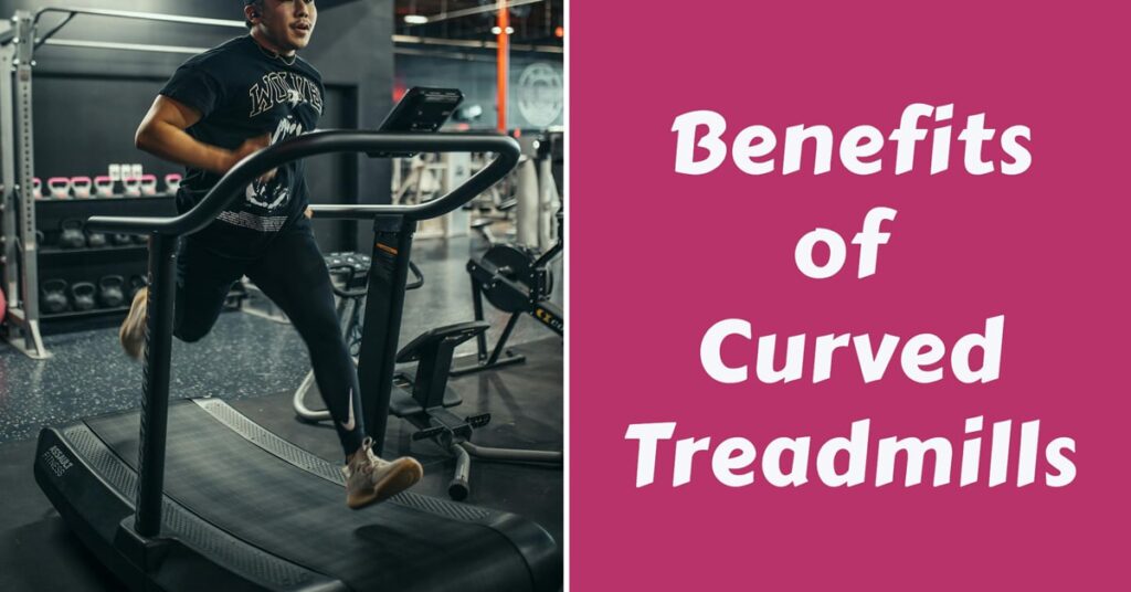 curved treadmill benefits