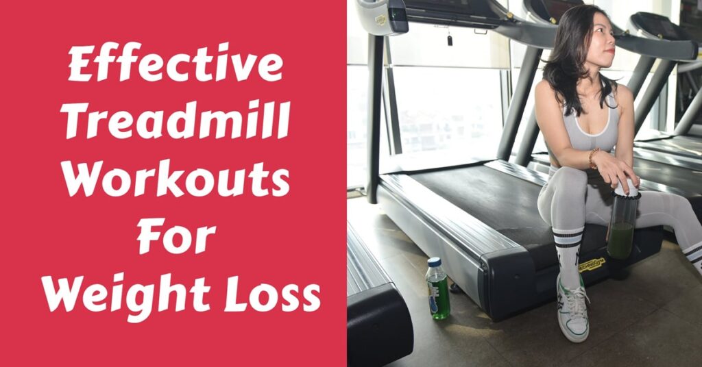 Effective Treadmill Workouts For Weight Loss
