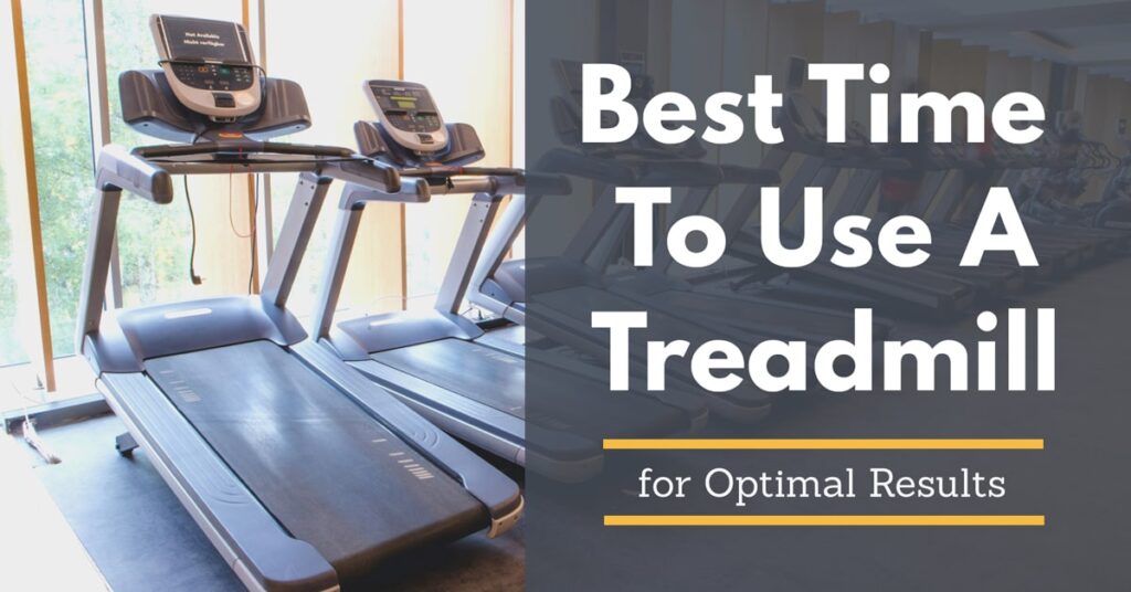 When is the Best Time to Use a Treadmill